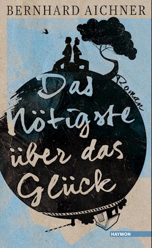 Das Nötigste über das Glück