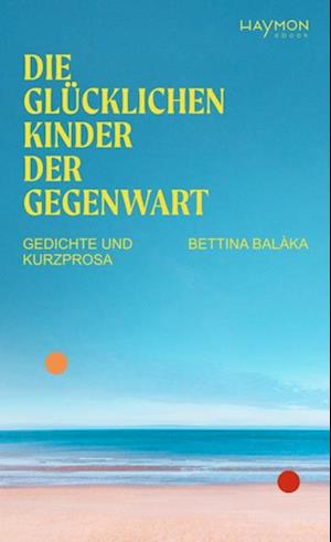 Die glücklichen Kinder der Gegenwart