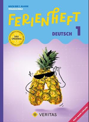 Deutsch Ferienhefte - Ferienheft 1. Klasse Volksschule - Mit eingelegtem Lösungsheft