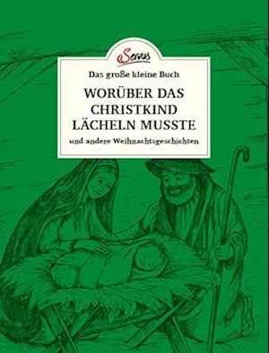 Das große kleine Buch: Worüber das Christkind lächeln musste