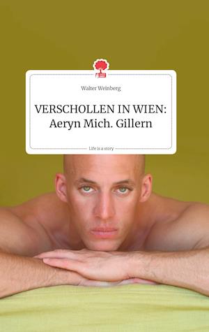 VERSCHOLLEN IN WIEN: Aeryn Mich. Gillern. Life is a Story - story.one