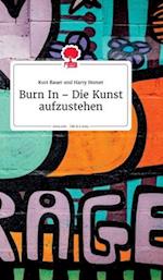 Burn In - Die Kunst aufzustehen. Life is a Story - story.one