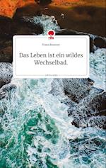 Das Leben ist ein wildes Wechselbad. Life is a Story - story.one