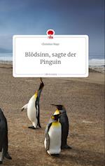 Blödsinn, sagte der Pinguin. Life is a Story - story.one