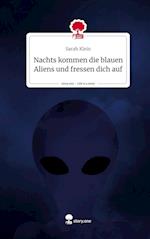 Nachts kommen die blauen Aliens und fressen dich auf. Life is a Story - story.one