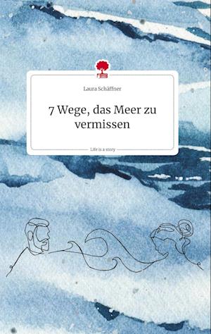 7 Wege, das Meer zu vermissen. Life is a Story - story.one