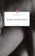 Dunkle und helle Zeiten. Life is a Story - story.one