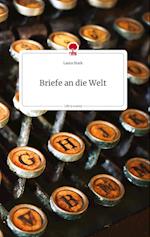 Briefe an die Welt. Life is a Story - story.one