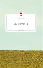 Das dumme a. Life is a Story - story.one