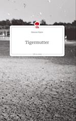 Tigermutter. Life is a Story - story.one