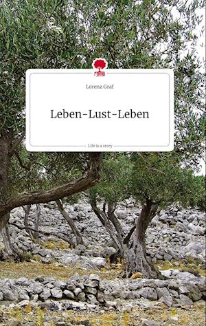 Leben-Lust-Leben. Life is a Story - story.one