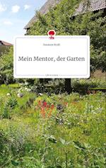 Mein Mentor, der Garten. Life is a Story - story.one