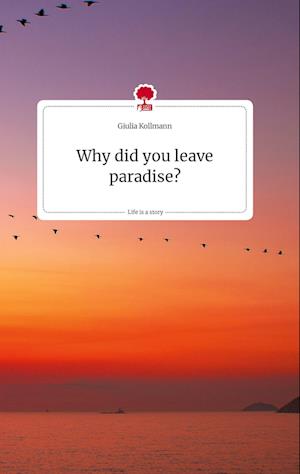 Why did you leave paradise? Life is a Story - story.one