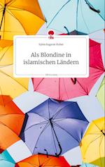 Als Blondine in islamischen Ländern. Life is a Story - story.one