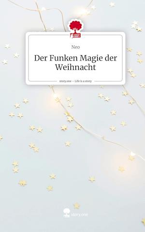 Der Funken Magie der Weihnacht. Life is a Story - story.one