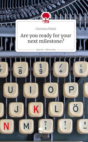 Are you ready for your next milestone?. Life is a Story - story.one