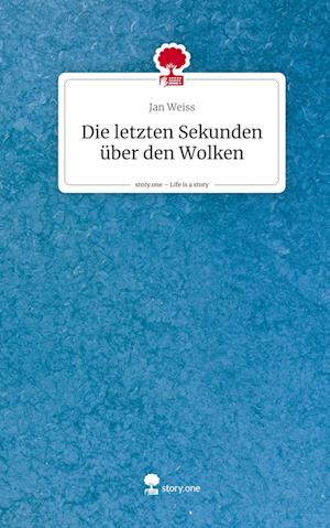 Die letzten Sekunden über den Wolken. Life is a Story - story.one