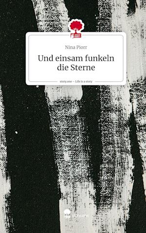 Und einsam funkeln die Sterne. Life is a Story - story.one