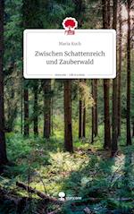 Zwischen Schattenreich und Zauberwald. Life is a Story - story.one