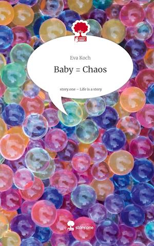 Baby = Chaos. Life is a Story - story.one