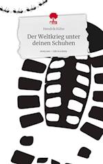 Der Weltkrieg unter deinen Schuhen. Life is a Story - story.one