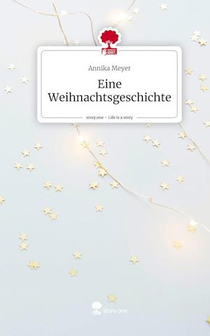 Eine Weihnachtsgeschichte. Life is a Story - story.one