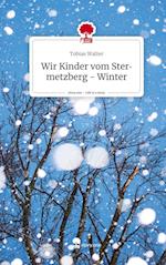 Wir Kinder vom Stermetzberg - Winter. Life is a Story - story.one