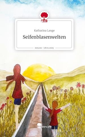 Seifenblasenwelten. Life is a Story - story.one