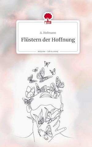 Flüstern der Hoffnung. Life is a Story - story.one