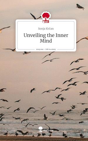 Få Unveiling the Inner Mind. Life is a Story - story.one af Sonja Krcan 