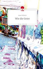 Wie die Geier. Life is a Story - story.one