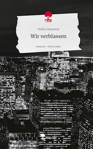 Wir verblassen. Life is a Story - story.one