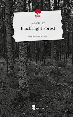 Black Light Forest. Life is a Story - story.one