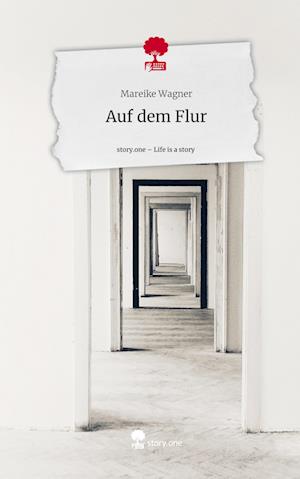 Auf dem Flur. Life is a Story - story.one