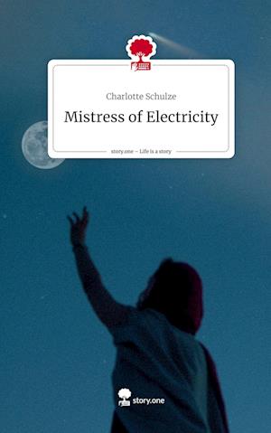 Mistress of Electricity. Life is a Story - story.one