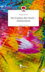 Die Farben der Seele - Göttermeer. Life is a Story - story.one