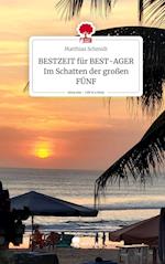 BESTZEIT für BEST-AGER   Im Schatten der großen FÜNF. Life is a Story - story.one