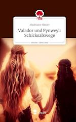 Valador und Fynweyl: Schicksalswege. Life is a Story - story.one