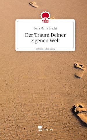 Der Traum Deiner eigenen Welt. Life is a Story - story.one