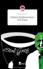Doktor Spelleneckers Tea Time. Life is a Story - story.one
