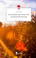Die Schatten der Seele: Die Auseinandersetzung. Life is a Story - story.one