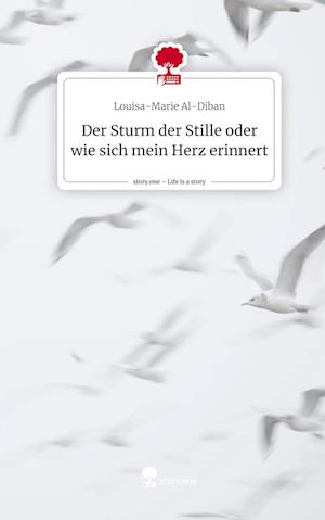 Der Sturm der Stille oder wie sich mein Herz erinnert. Life is a Story - story.one