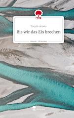 Bis wir das Eis brechen. Life is a Story - story.one