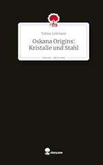 Oskana Origins: Kristalle und Stahl. Life is a Story - story.one