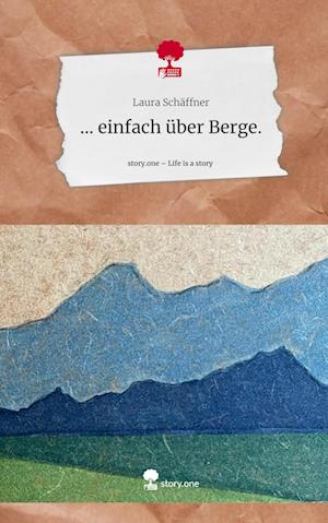 ... einfach über Berge.. Life is a Story - story.one