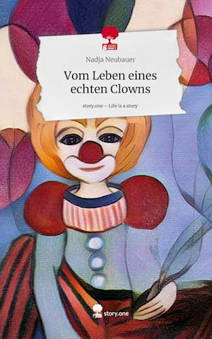 Vom Leben eines echten Clowns. Life is a Story - story.one