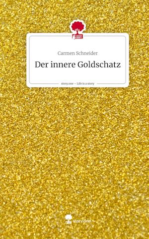 Der innere Goldschatz. Life is a Story - story.one