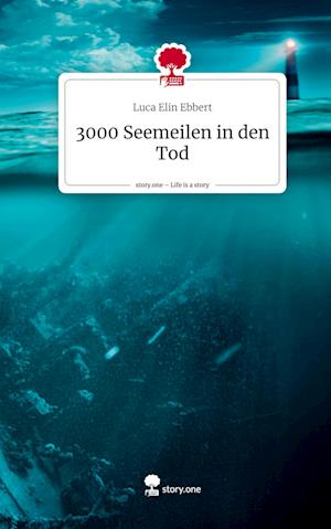 3000 Seemeilen in den Tod. Life is a Story - story.one