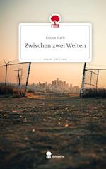 Zwischen zwei Welten. Life is a Story - story.one