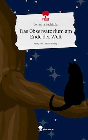 Das Observatorium am Ende der Welt. Life is a Story - story.one